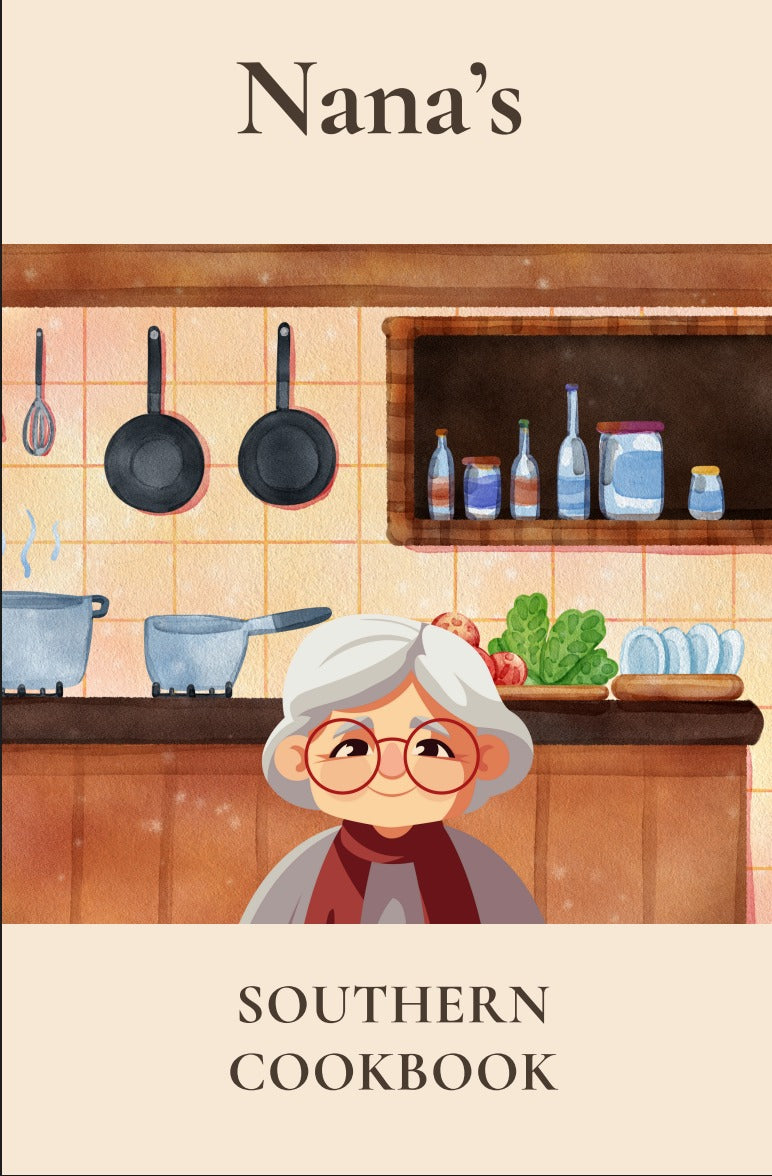Nana’s Southern CookBook – Recipes with Soul and a Taste of Home